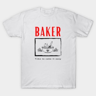 Baker Time to Cake it Easy funny motivational design T-Shirt